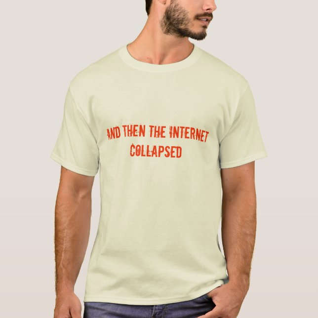 T-shirt et puis Internet s'est effondré (Devant)