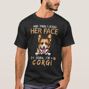 T-shirt Et puis j'ai léché son visage ouais je suis Corgi