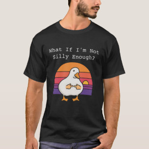 T-shirt Et si je ne suis pas assez idiot Funny Goose Meme