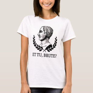 T-shirt Et Tu, Brute ? Citation de Jules César de Shakespe