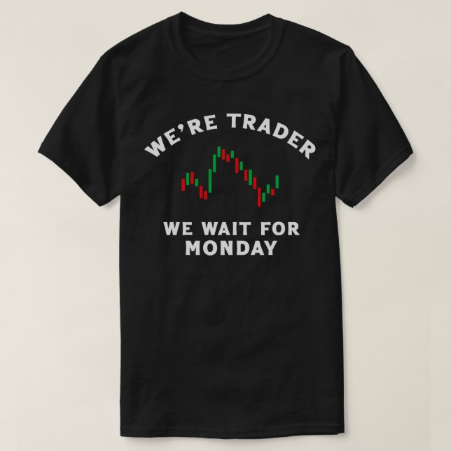 T-shirt Étaient-Ils Trader Nous Attendons Lundi (Design devant)