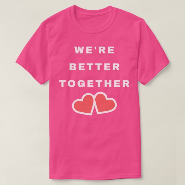 T-shirt Étaient Mieux Ensemble Cute Valentines Jour Concep (Design devant)