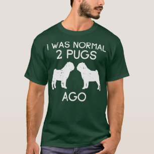 T-shirt Était Normal Il Y A 2 Carlins Drôle Animal Animaux
