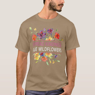 T-shirt Étaler la gentillesse comme les Fleurs sauvages - 