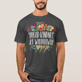 T-shirt Étaler la gentillesse comme les Fleurs sauvages -