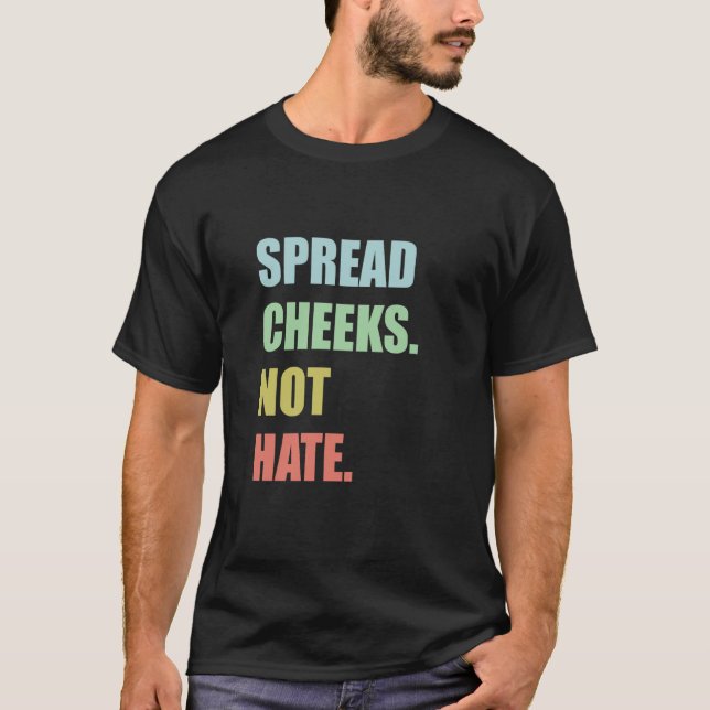 T-shirt Étalez les joues. Pas la haine. (Devant)
