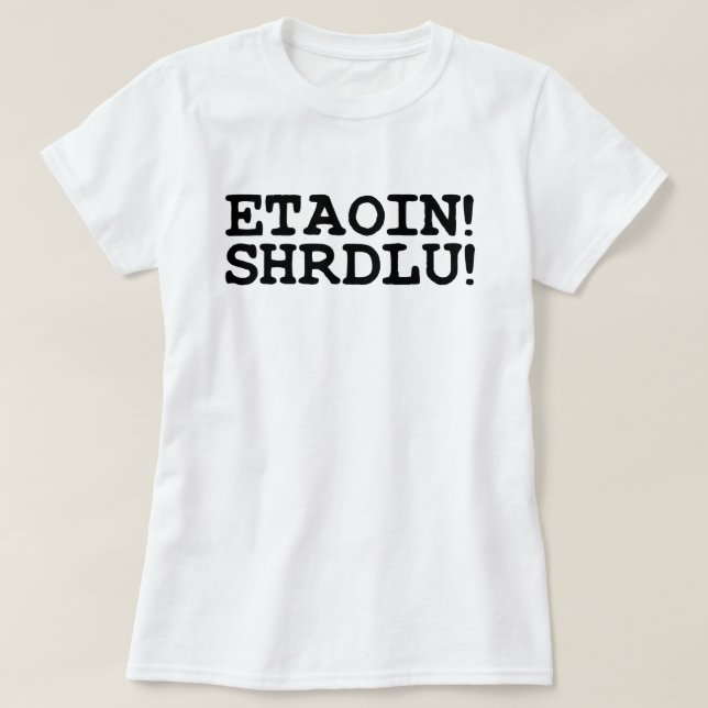 T-SHIRT ETAOIN ! SHRDLU ! (Design devant)