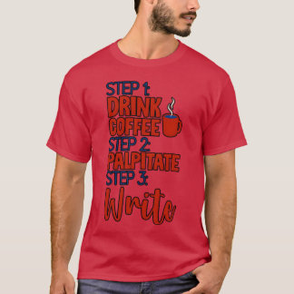 T-shirt Étape 1 Buvez du café Étape 2 Palpiter Étape 3 Écr
