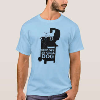T-shirt Étape outre de mon gril, CHIEN