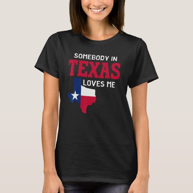 T-shirt Etat Du Texas Quelqu'Un Au Texas M'Aime (Devant)