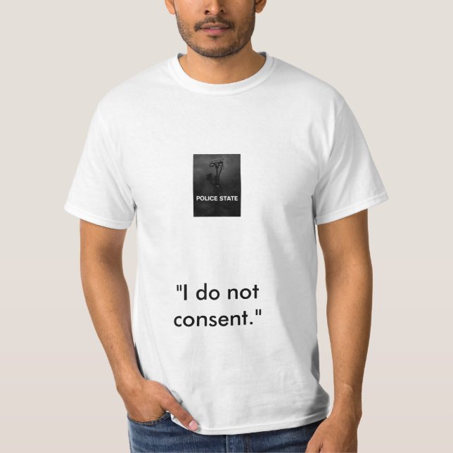 T-shirt État policier, "je ne consens pas. " (Devant)