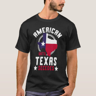 T-shirt États américains texans jusqu'au Texas Secedes Tex