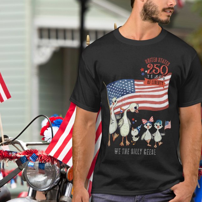 T-shirt Etats-Unis 250 ans de liberté Patriotique Silly Go (US 250 Years of Liberty Patriotic Silly Goose T-Shirt)