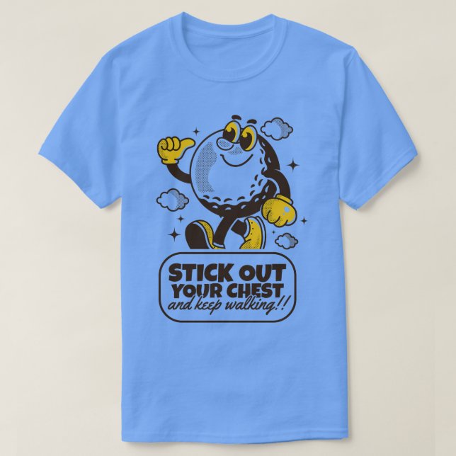 T-shirt Éteignez votre poitrine et continuez à marcher 1 (Design devant)