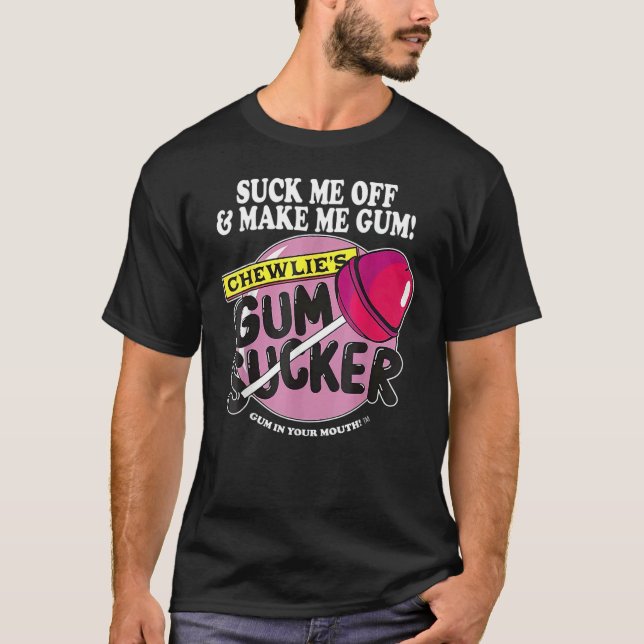 T-shirt Éteins-Moi Et Fais-Moi Gum Chewlieu2019s Gum Suck (Devant)