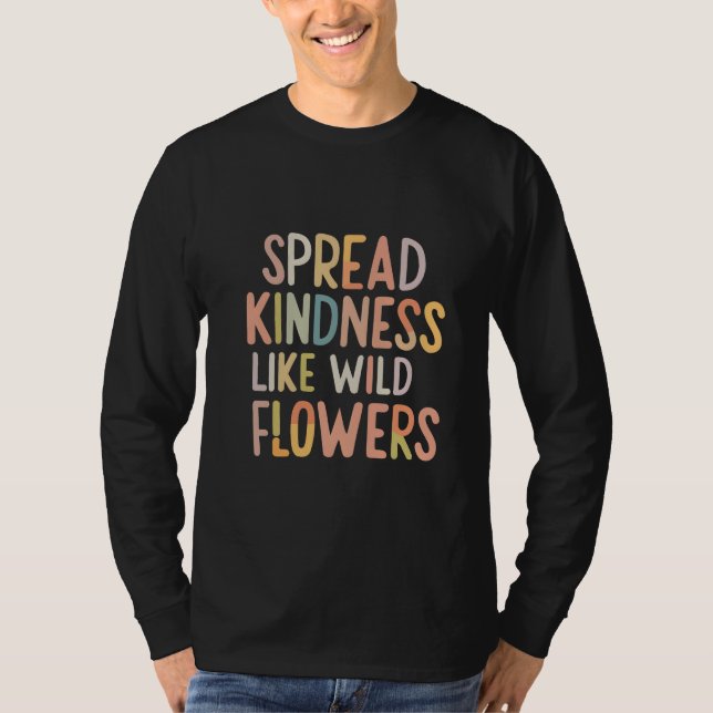 T-shirt Étendre la gentillesse comme des fleurs sauvages (Devant)
