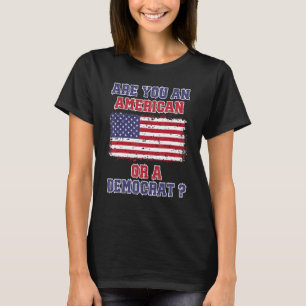 T-shirt Êtes-Vous Américain Ou Démocrate Anti-Libéral