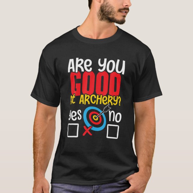 T-shirt Êtes-Vous Bon À Archer Archer Bowman Bowhunt T (Devant)