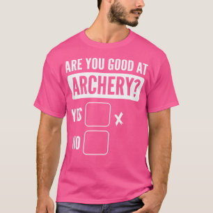 T-shirt Êtes-Vous Bon Au Tir À L'Arc À Bowhunting À L'Arc