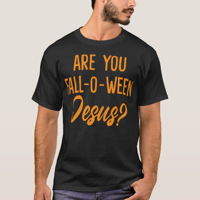 T-shirt Êtes-Vous Chute-O-Ween Jésus Drôle Chrétien Hallow (Devant)