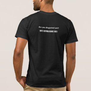 T-shirt Êtes-vous dégoûté déjà ? VOTEZ POUR SORTIR LES RÉP
