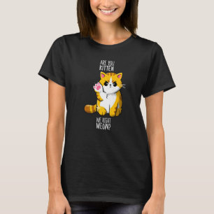 T-shirt Êtes-vous en train de me berner là, tout de suite,