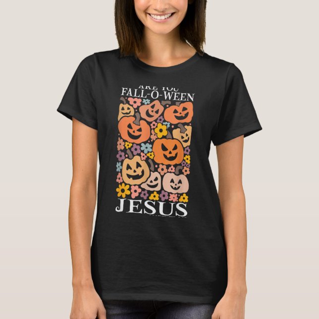 T-shirt Êtes-vous Fall-o-ween Jésus citrouilles Christian  (Devant)