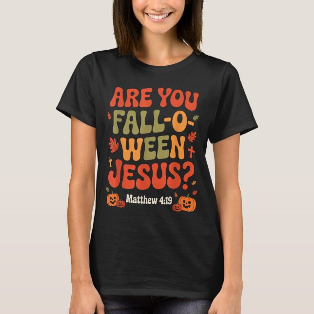 T-shirt Êtes-vous Fall O Ween Jésus drôle chrétien Automne (Devant)