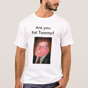 T-shirt Êtes-vous gros Tommy ?