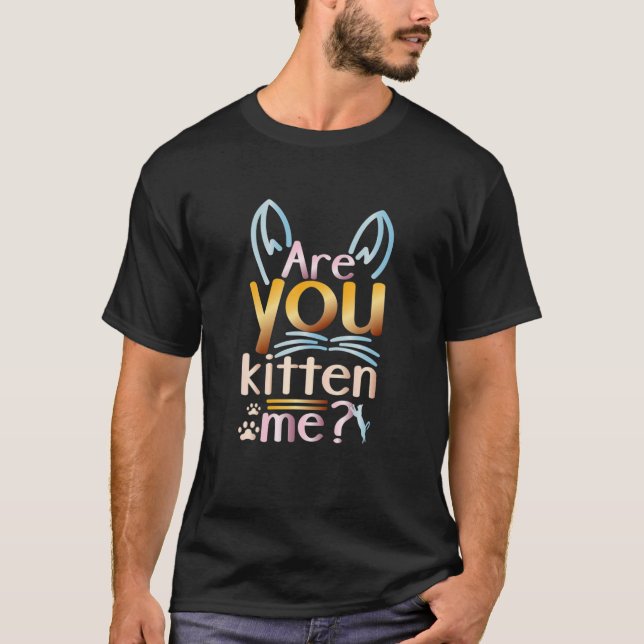 T-shirt Êtes-Vous Kitten Me Chats Kittens (Devant)
