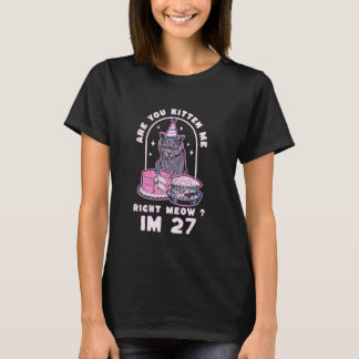 T-shirt Êtes-Vous Kitten Me Juste Meow Anniversaire MI 27 