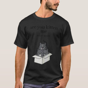 T-shirt Êtes-vous Kitten Me Right Meow Funny Chats Tuxedo
