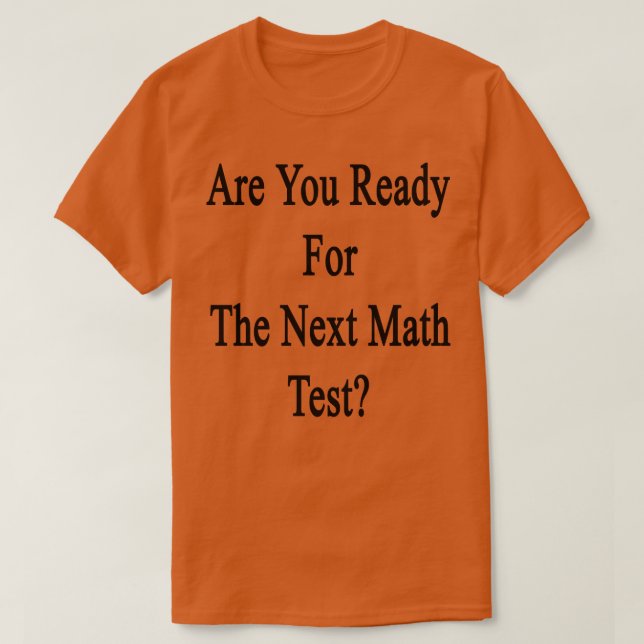 T-shirt Êtes-Vous Prêt Pour Le Prochain Test Mathématique (Design devant)