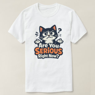 T-shirt Êtes-vous sérieux là maintenant ? –Chat confus et 