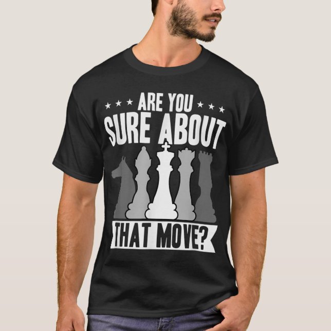 T-shirt Êtes-Vous Sûr De Ce Déplacement Amusant Échecs Lov (Devant)