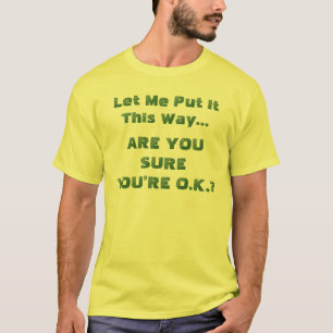 T-shirt Êtes-vous sûr que tout va bien Citation drôle