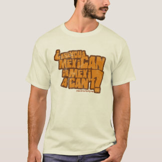 T-shirt Êtes-vous un Mexicain ou un MexiCAN'T ?