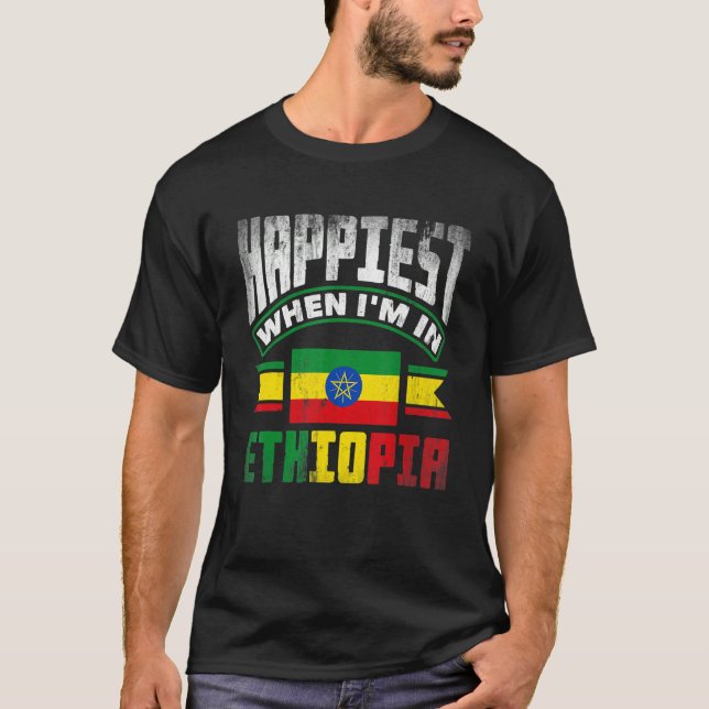 T-shirt Ethiopia Ethiopian Happiest When Im In Ethiopia 1 (Devant)
