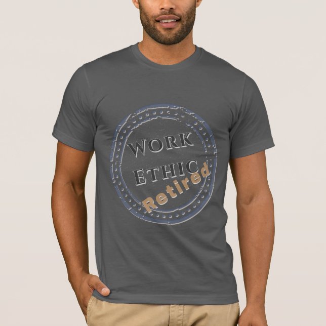 T-shirt Éthique de travail : Retraité (Devant)
