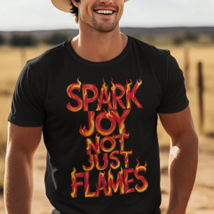 T-shirt Étincelle Joie, Pas Seulement Flames