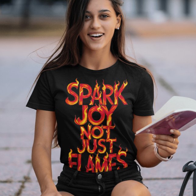 T-shirt Étincelle Joie, Pas Seulement Flames (Créateur téléchargé)