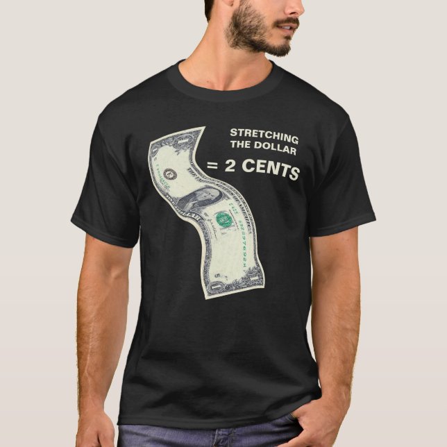 T-shirt étirant le dollar tout-puissant = 2 cents (Devant)