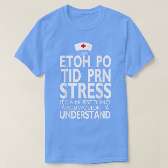T-shirt Etoh Po Tid Prn Stress Son Infirmière Que Vous Vou (Design devant)
