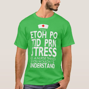 T-shirt Etoh Po Tid Prn Stress Son Infirmière Que Vous Vou