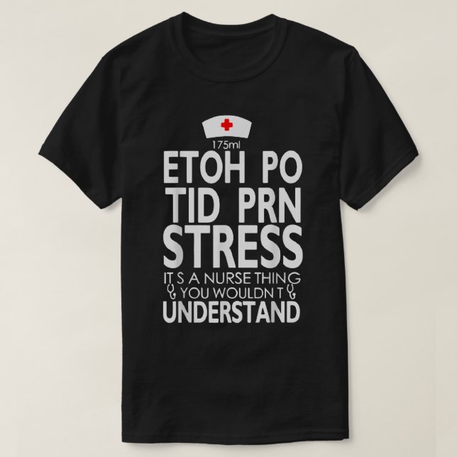 T-shirt Etoh Po Tid Prn Stress Son Infirmière Que Vous Vou (Design devant)