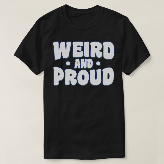 T-shirt Étrange Et Fier Weirdo (Design devant)