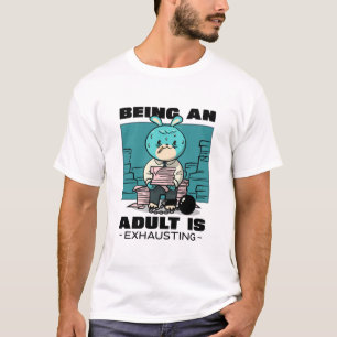T-shirt Être Adulte Est Épuisant