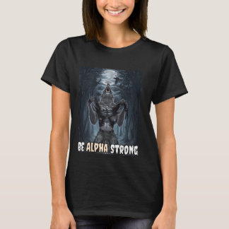 T-shirt Être Alpha Strong Alpha Wolf Mème fort et confiant