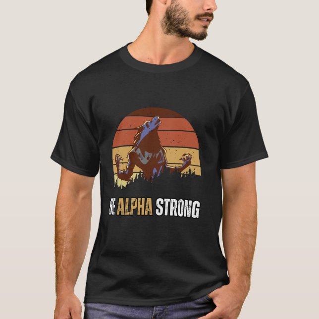 T-shirt Être Alpha Strong Alpha Wolf Mème fort et confiant (Devant)
