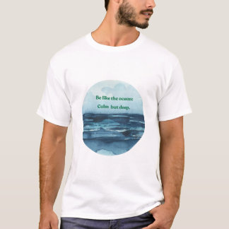T-shirt être comme l'océan calme et profond